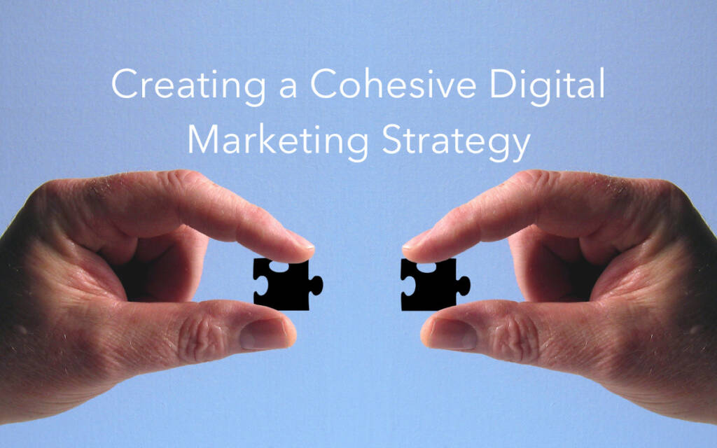 Creating a Cohesive Digital Marketing Strategy